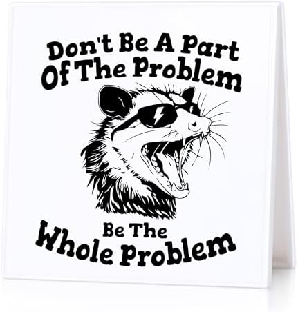 Funny Office Desk Sign Dont Be A Part Of The Problem Humor Decor