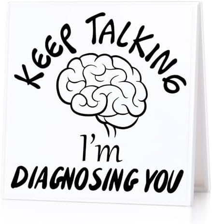 Keep Talking Im Diagnosing You Desk Sign for Psychologists