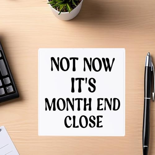 Funny Accountant Desk Sign for Women Coworkers Month End Close Humor