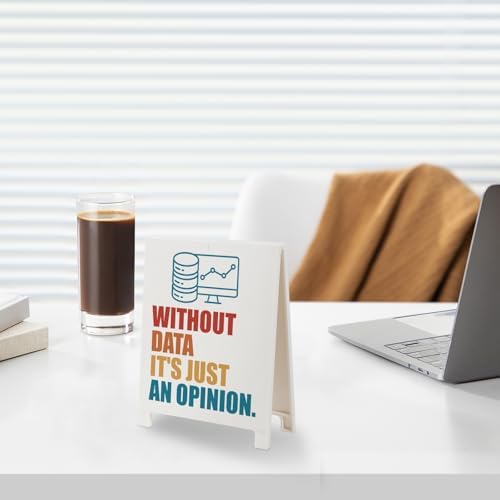 Funny Desk Sign Without Data Its Just An Opinion