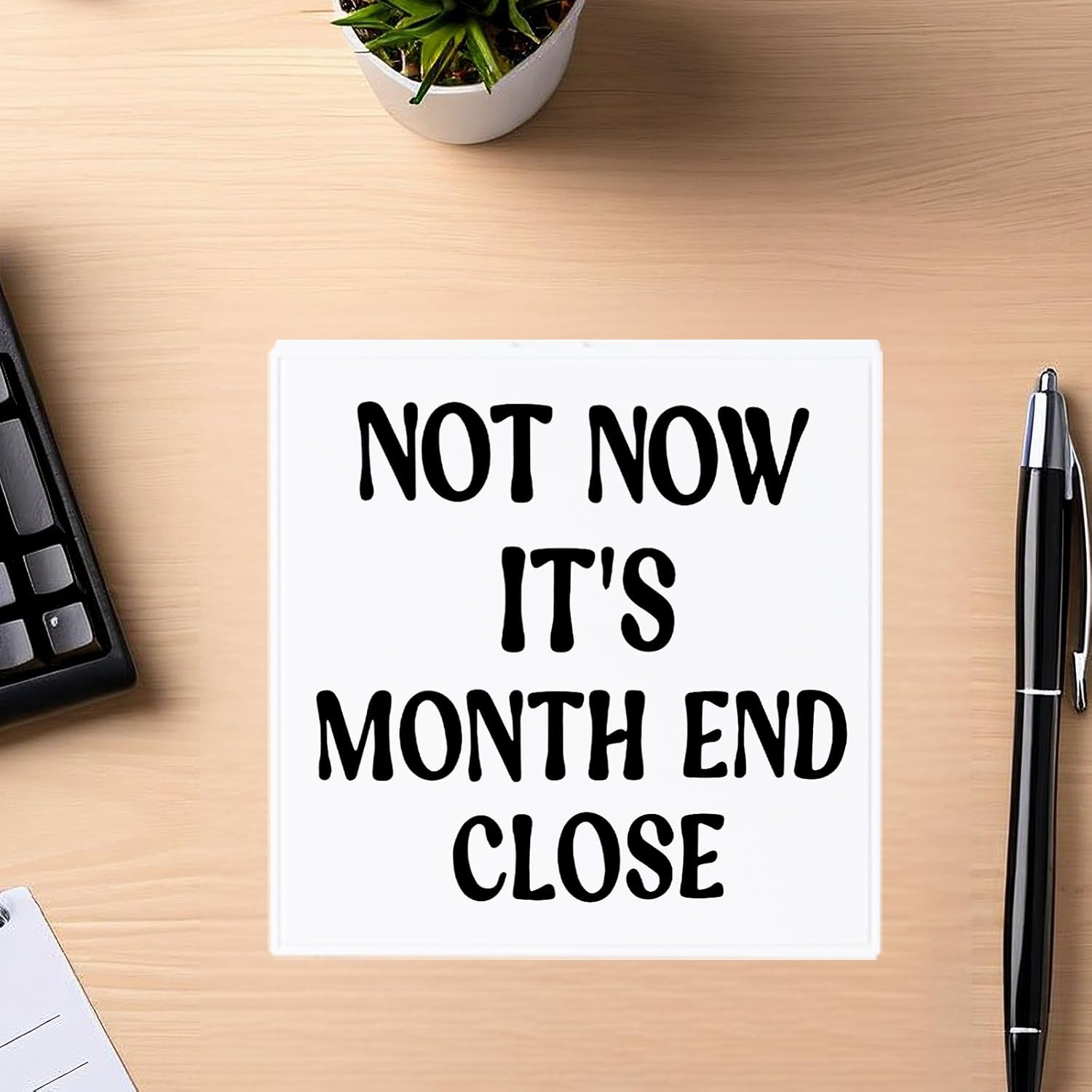 Funny Accountant Desk Sign for Women Coworkers Month End Close Humor